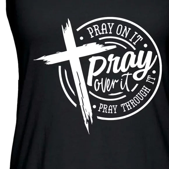 Pray On It Pray Over It Pray Through It Christian Croos Ladies Essential Flowy Tank