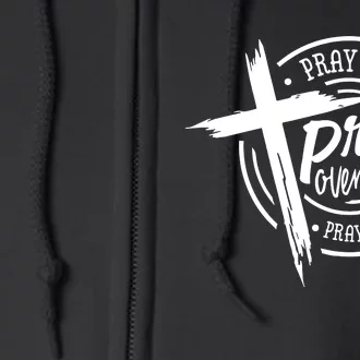 Pray On It Pray Over It Pray Through It Christian Croos Full Zip Hoodie