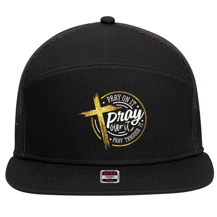 Pray On It Pray Over It Pray Through It Christian 7 Panel Mesh Trucker Snapback Hat