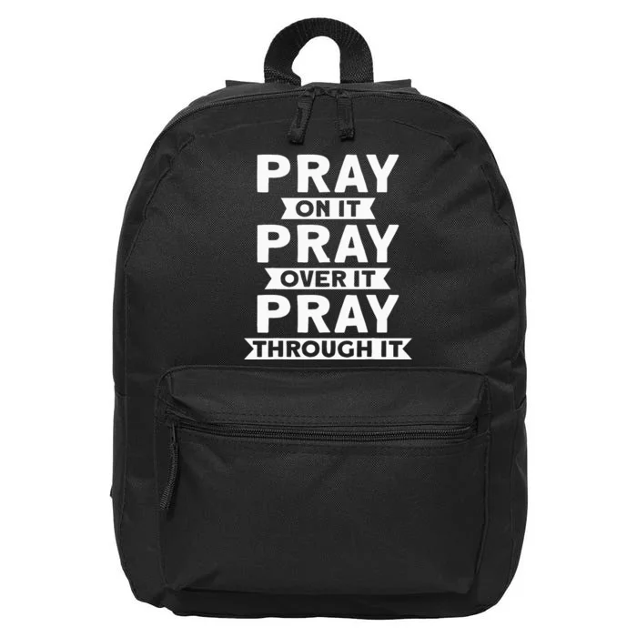 Pray On It, Pray Over It, Pray Through It Christian Faith 16 in Basic Backpack