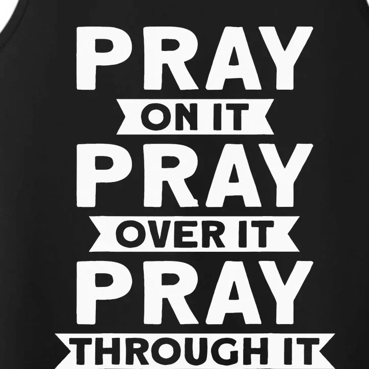 Pray On It, Pray Over It, Pray Through It Christian Faith Performance Tank