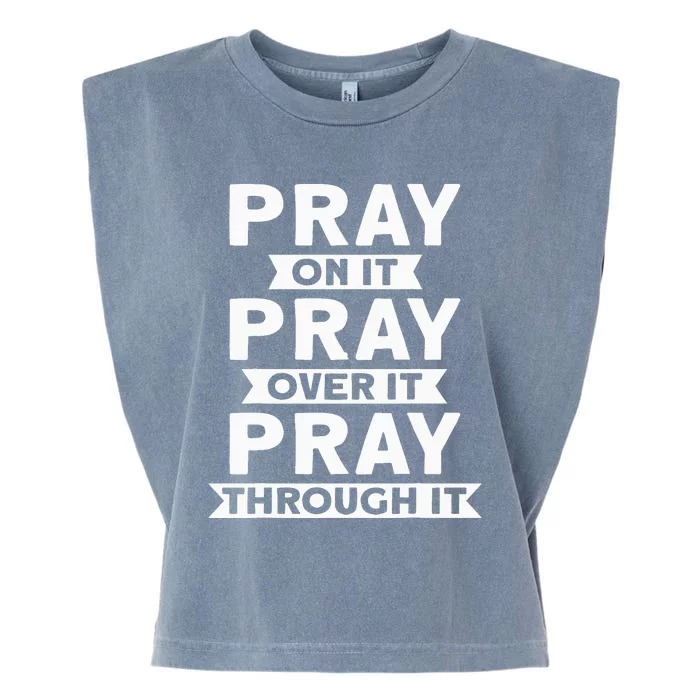 Pray On It, Pray Over It, Pray Through It Christian Faith Garment-Dyed Women's Muscle Tee