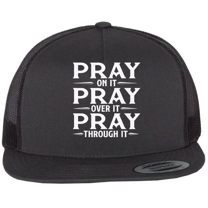 Pray On It Pray Over It Pray Through It Christian Faith Flat Bill Trucker Hat