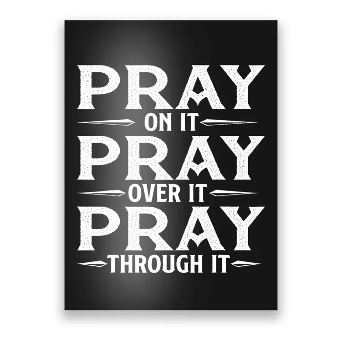 Pray On It Pray Over It Pray Through It Christian Faith Poster