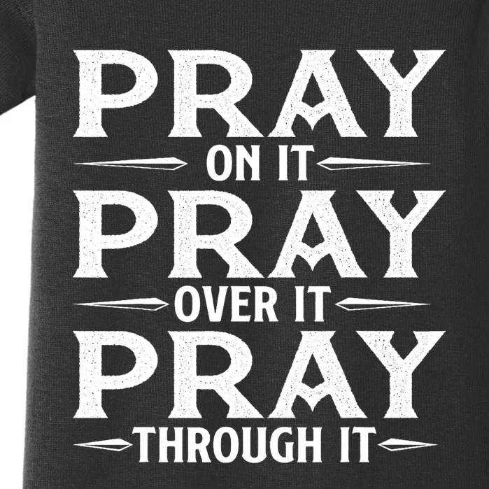 Pray On It Pray Over It Pray Through It Christian Faith Baby Bodysuit