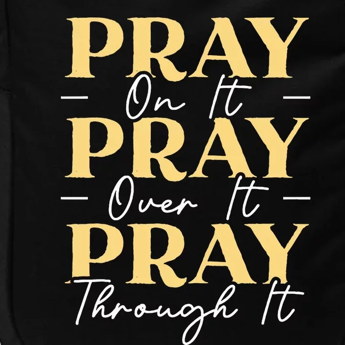 Pray On It Pray Over It Pray Through It Christian Religious Impact Tech Backpack