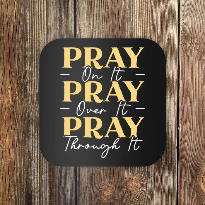 Pray On It Pray Over It Pray Through It Christian Religious Coaster