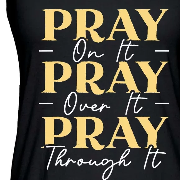 Pray On It Pray Over It Pray Through It Christian Religious Ladies Essential Flowy Tank