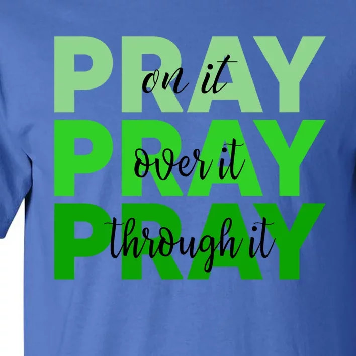 Pray On It Pray Over It Pray Through It God Cerebral Palsy Gift Tall T-Shirt