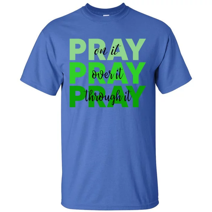 Pray On It Pray Over It Pray Through It God Cerebral Palsy Gift Tall T-Shirt