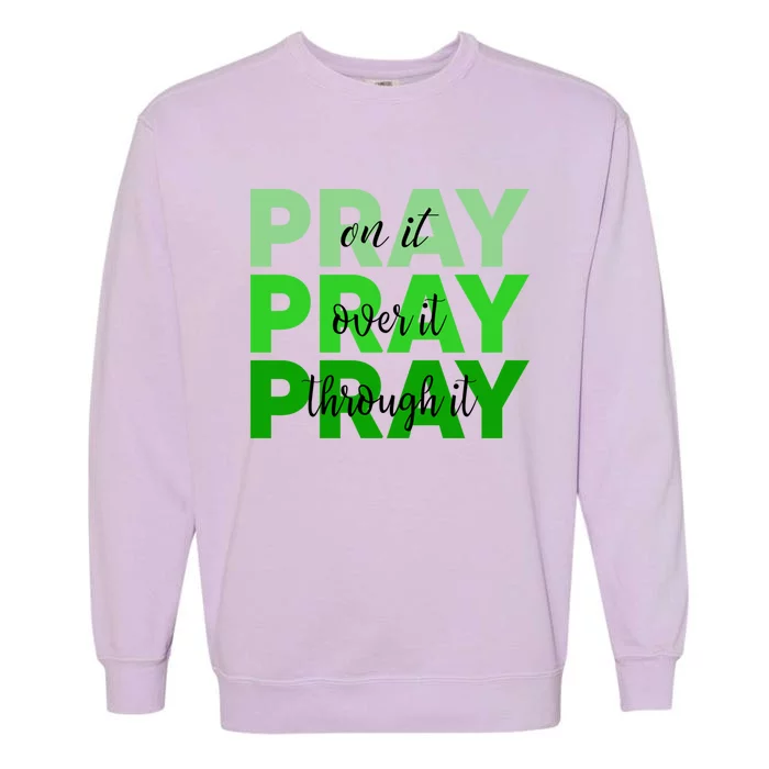 Pray On It Pray Over It Pray Through It God Cerebral Palsy Gift Garment-Dyed Sweatshirt