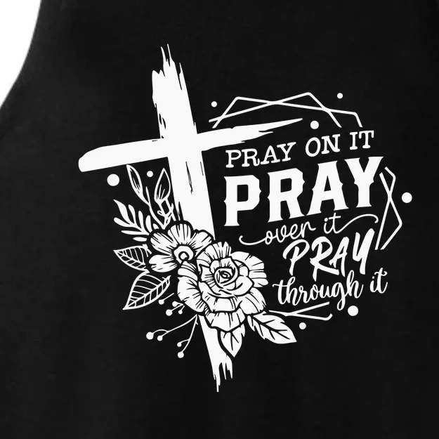 Pray On It Pray Over It Pray Through It Ladies Tri-Blend Wicking Tank