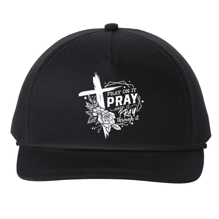 Pray On It Pray Over It Pray Through It Snapback Five-Panel Rope Hat