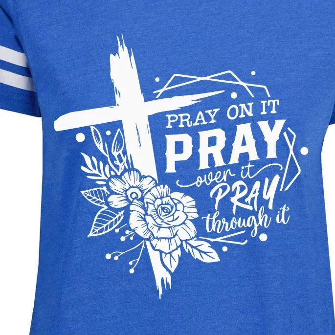 Pray On It Pray Over It Pray Through It Enza Ladies Jersey Football T-Shirt