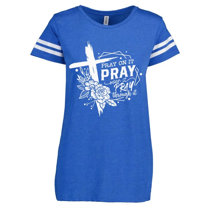 Pray On It Pray Over It Pray Through It Enza Ladies Jersey Football T-Shirt