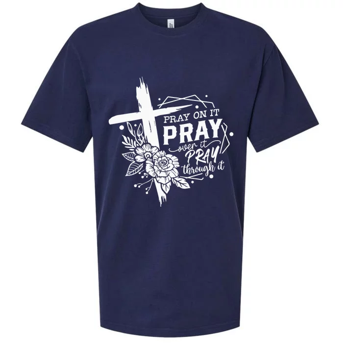 Pray On It Pray Over It Pray Through It Sueded Cloud Jersey T-Shirt