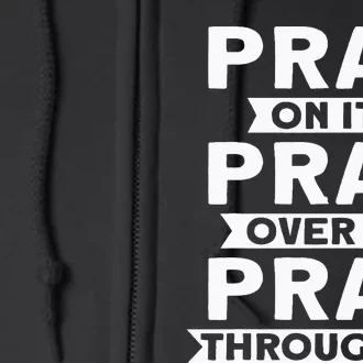 Pray On It Pray Over It Pray Through It Christian Full Zip Hoodie