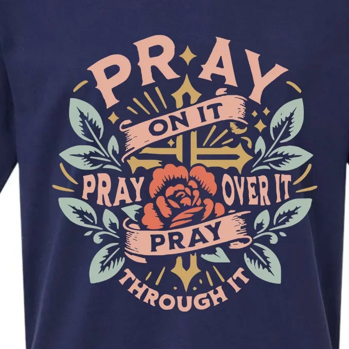 Pray Over It Pray Through It Pray On It Sueded Cloud Jersey T-Shirt