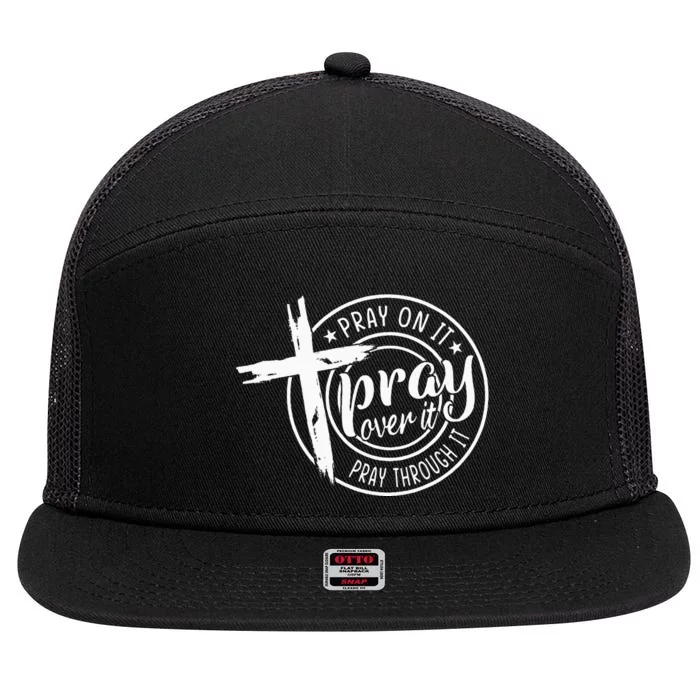 Pray On It Pray Over It Pray Through It Christian 7 Panel Mesh Trucker Snapback Hat