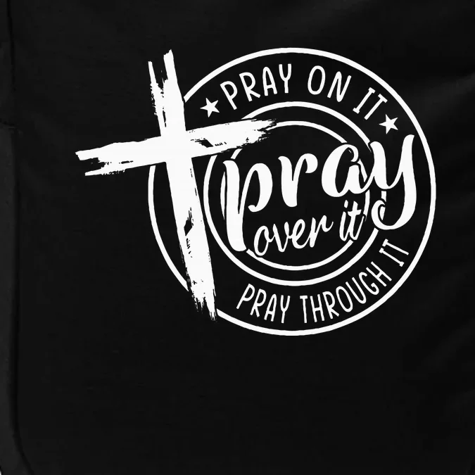 Pray On It Pray Over It Pray Through It Christian Impact Tech Backpack