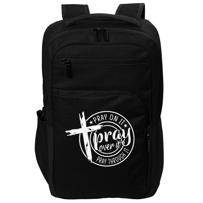 Pray On It Pray Over It Pray Through It Christian Impact Tech Backpack