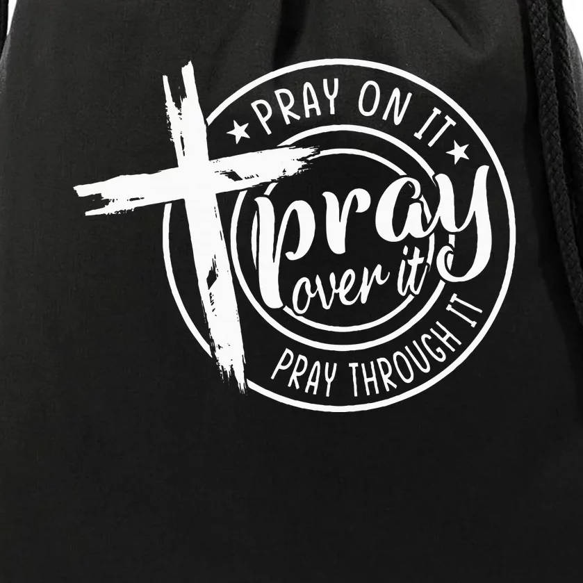 Pray On It Pray Over It Pray Through It Christian Drawstring Bag