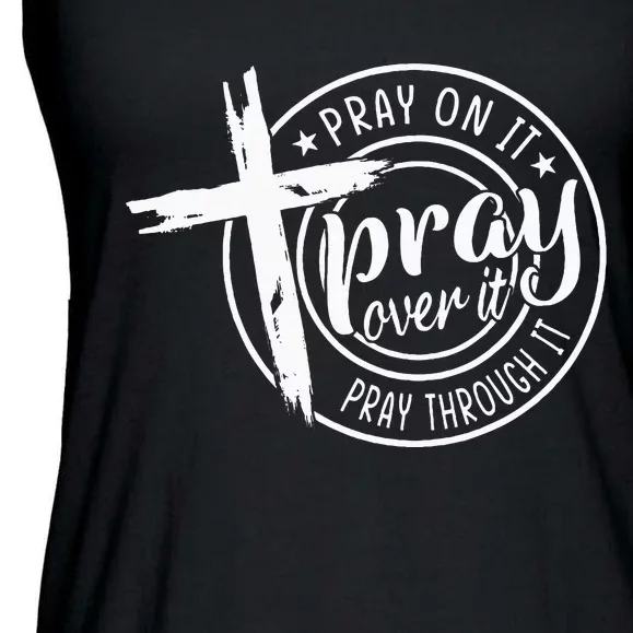 Pray On It Pray Over It Pray Through It Christian Ladies Essential Flowy Tank