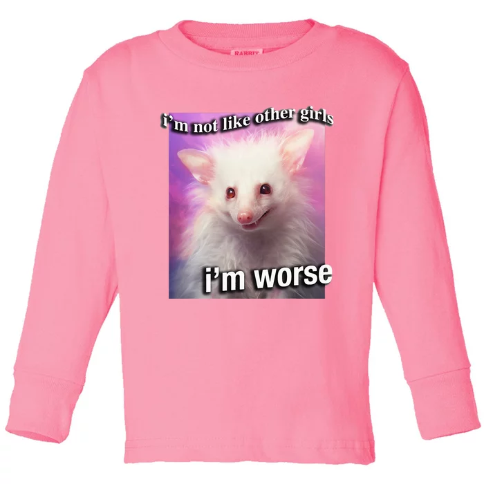 Possum Opossum I’M Not Like Other Girl I’M Worse Toddler Long Sleeve Shirt