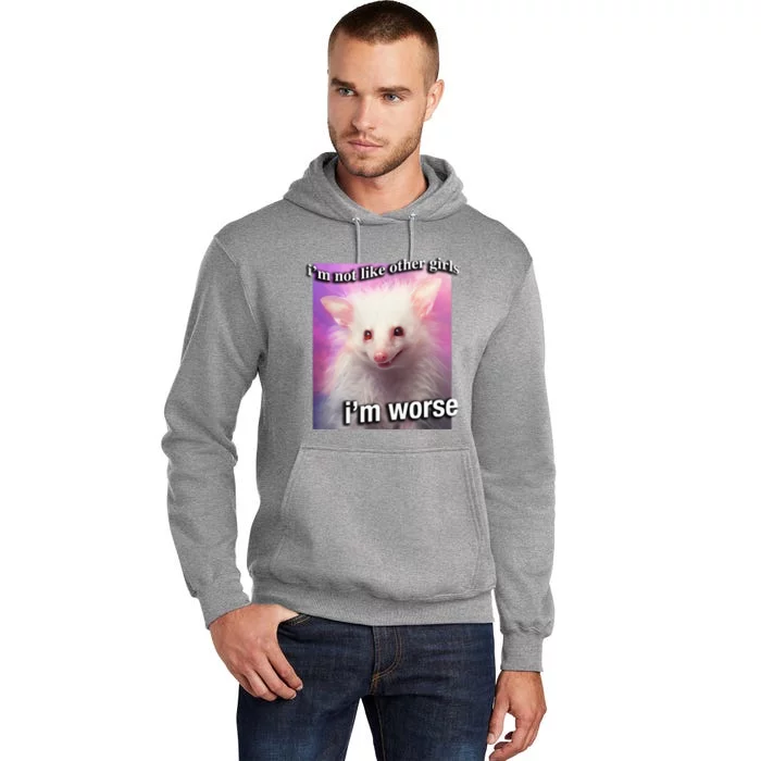 Possum Opossum I’M Not Like Other Girl I’M Worse Tall Hoodie