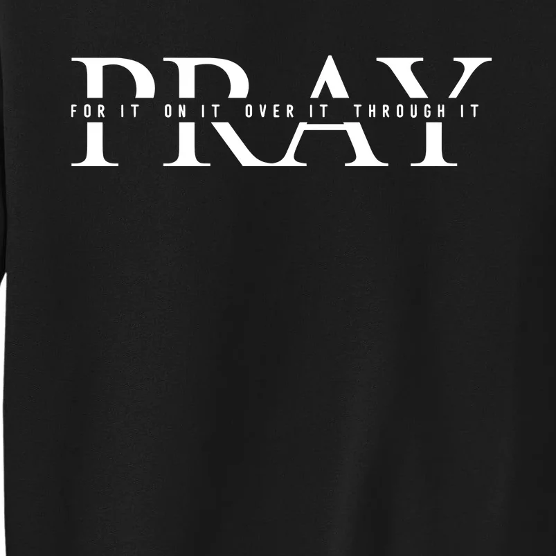 Pray Over It Pray Through It Sweatshirt