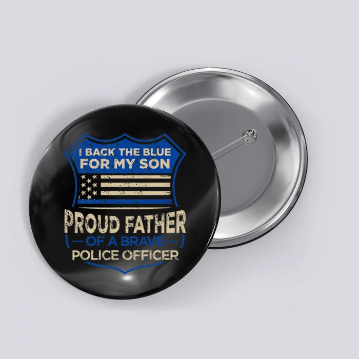 Police Officer I Back The Blue For My Son Proud Button