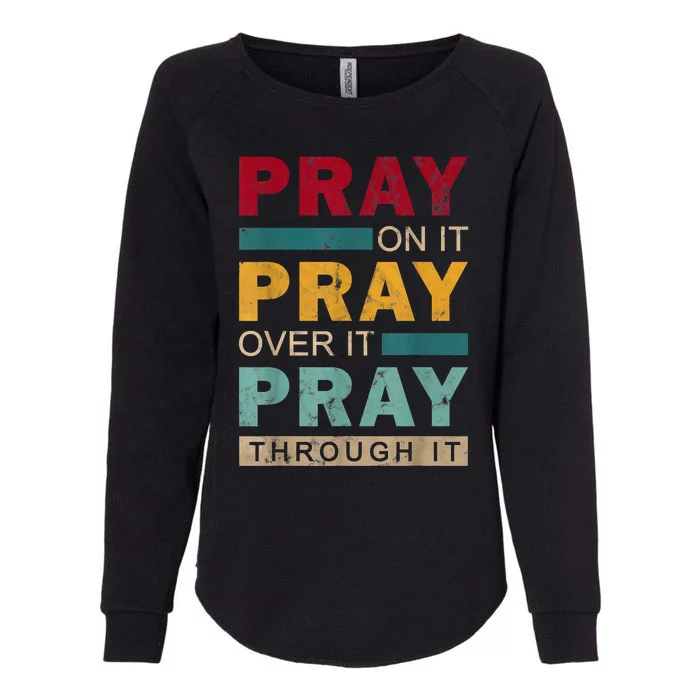 Pray On It Pray Over It Pray Through It Jesus Vintage Womens California Wash Sweatshirt