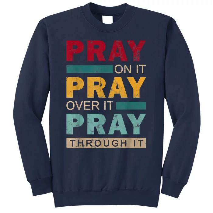 Pray On It Pray Over It Pray Through It Jesus Vintage Sweatshirt