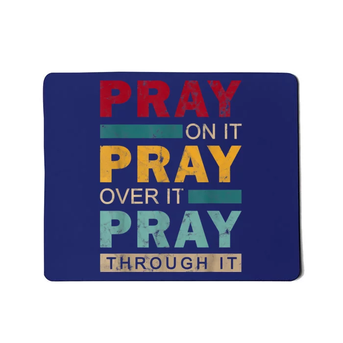 Pray On It Pray Over It Pray Through It Jesus Vintage Mousepad