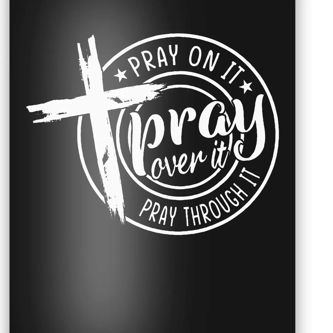 Pray On It Pray Over It Pray Through It Christian Poster