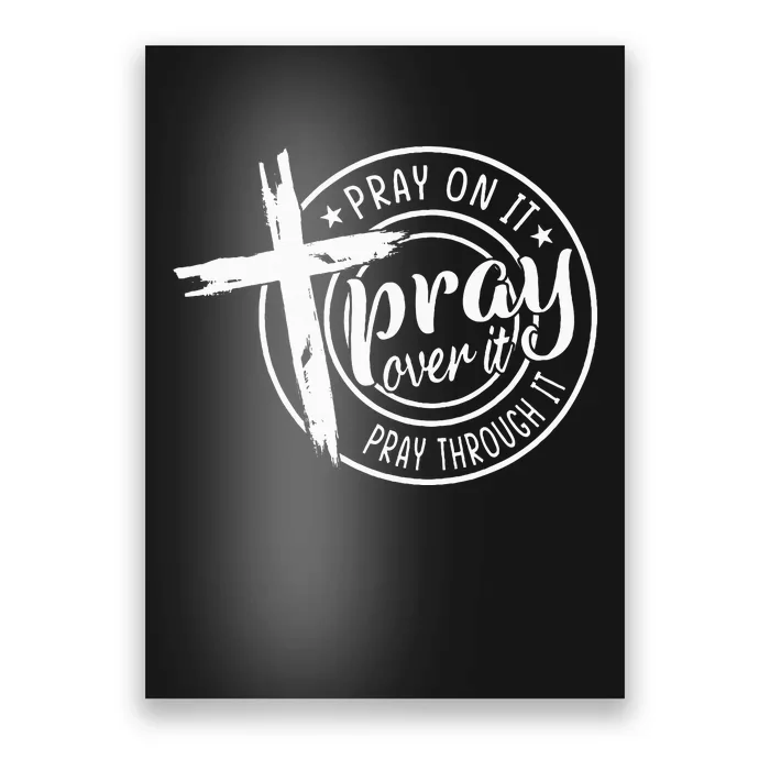 Pray On It Pray Over It Pray Through It Christian Poster