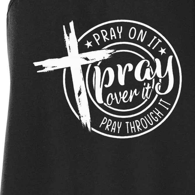 Pray On It Pray Over It Pray Through It Christian Women's Racerback Tank