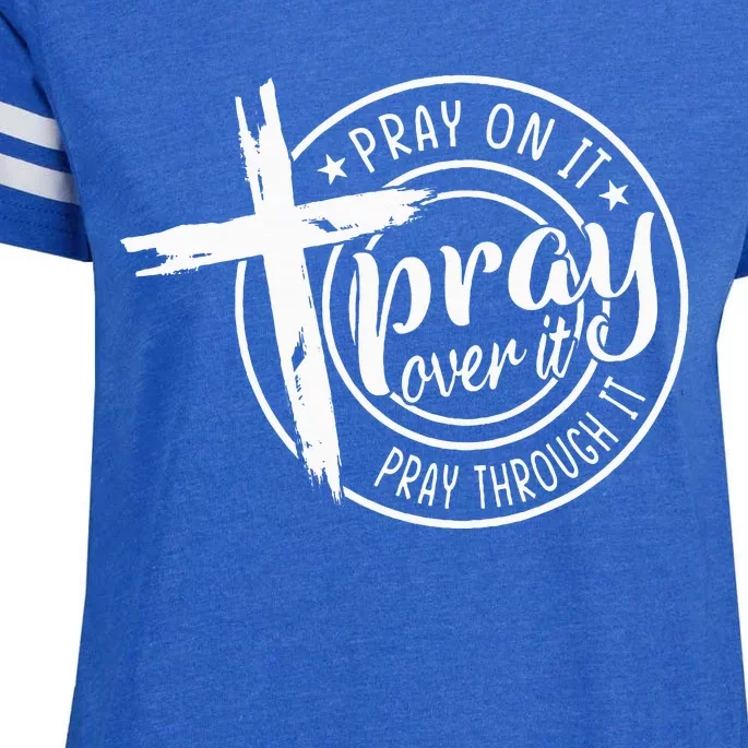 Pray On It Pray Over It Pray Through It Christian Enza Ladies Jersey Football T-Shirt