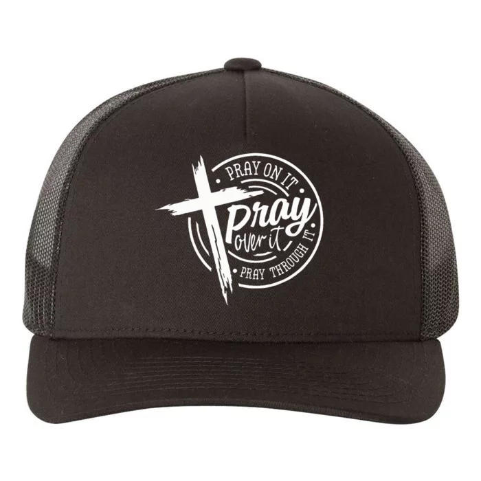 Pray On It Pray Over It Pray Through It Christian Yupoong Adult 5-Panel Trucker Hat