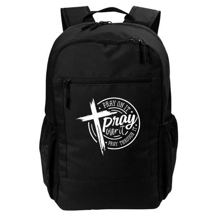 Pray On It Pray Over It Pray Through It Christian Daily Commute Backpack