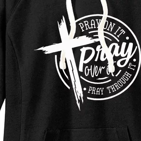 Pray On It Pray Over It Pray Through It Christian Women's Fleece Hoodie