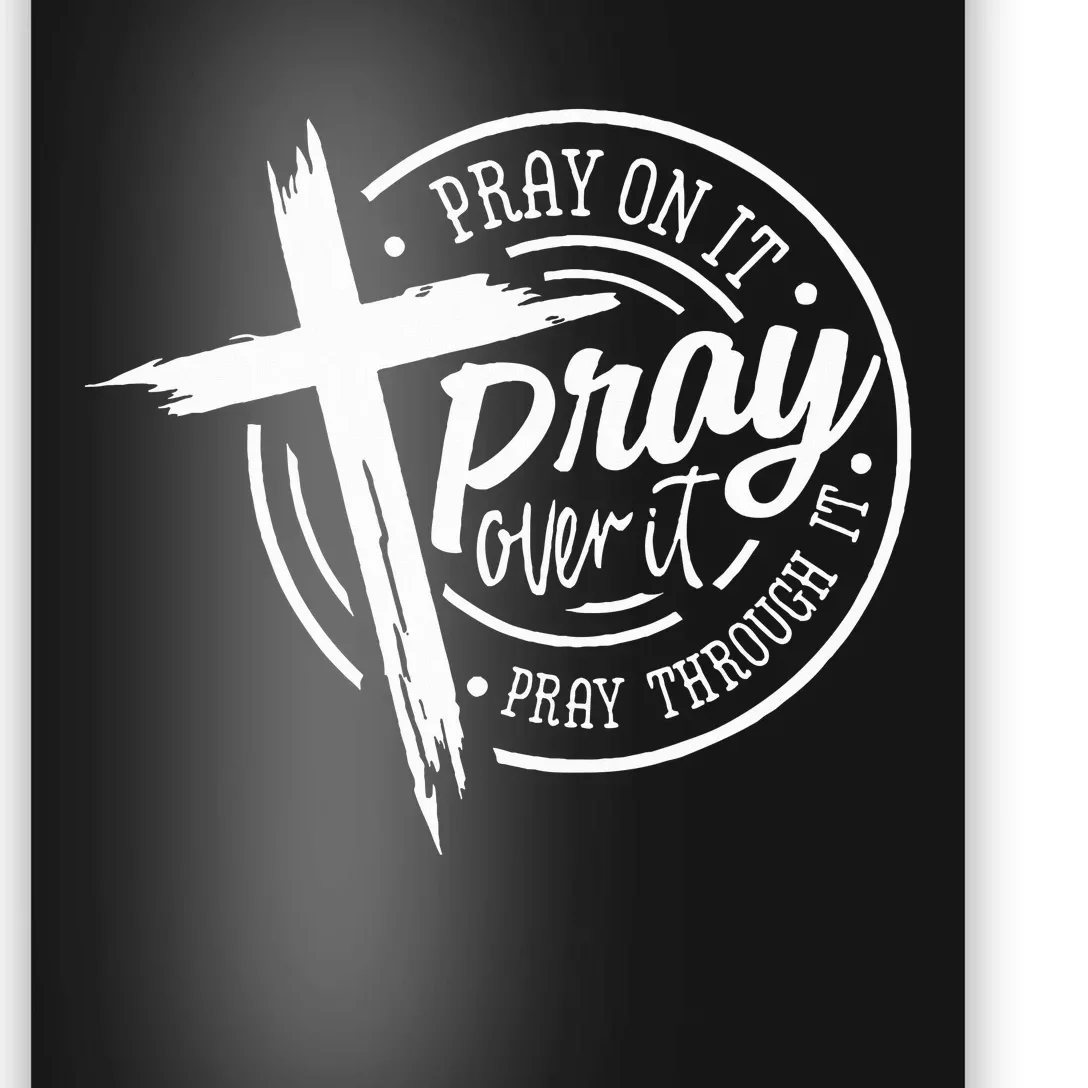 Pray On It Pray Over It Pray Through It Christian Poster