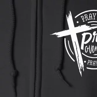 Pray On It Pray Over It Pray Through It Christian Full Zip Hoodie