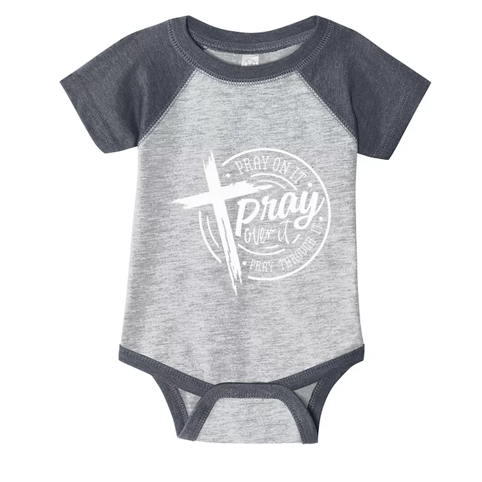 Pray On It Pray Over It Pray Through It Christian Infant Baby Jersey Bodysuit