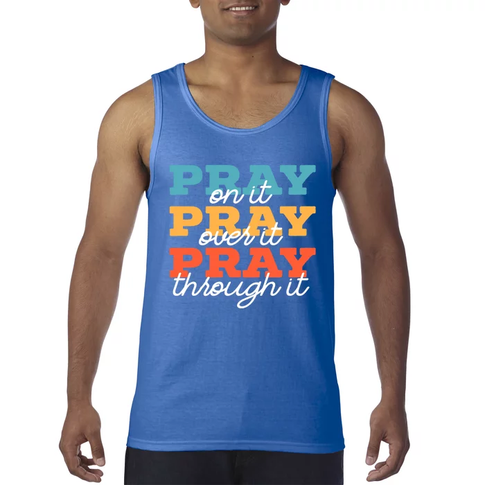 Pray On It Pray Over It Pray Through It Christian Religious Gift Tank Top