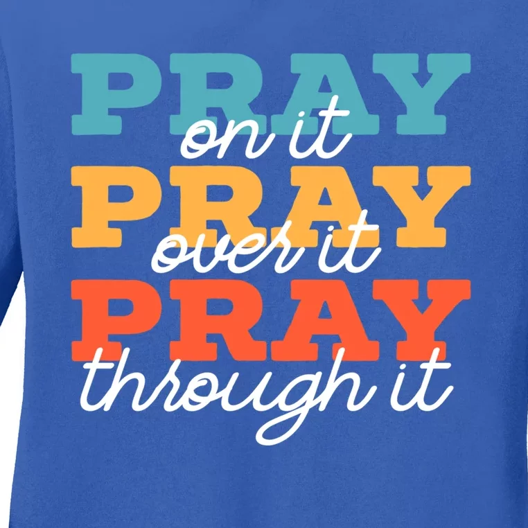 Pray On It Pray Over It Pray Through It Christian Religious Gift Ladies Long Sleeve Shirt