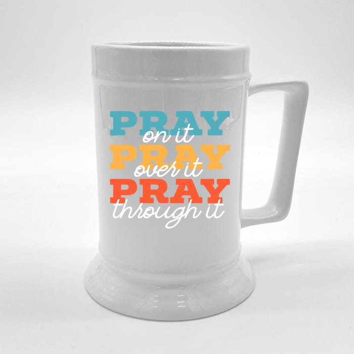 Pray On It Pray Over It Pray Through It Christian Religious Gift Front & Back Beer Stein