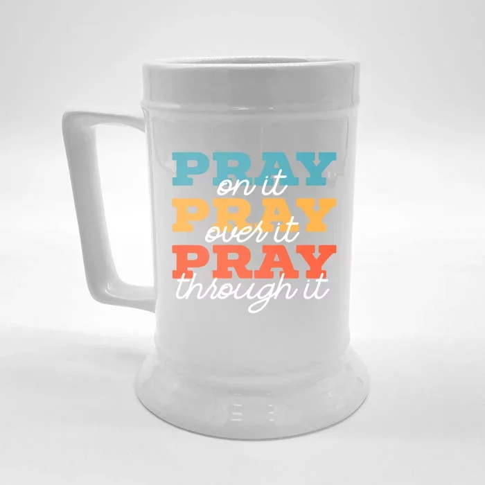 Pray On It Pray Over It Pray Through It Christian Religious Gift Front & Back Beer Stein