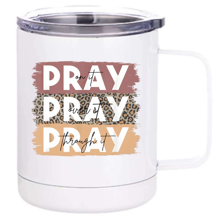 Pray On It Pray Over It Pray Through It Leopard Christian Front & Back 12oz Stainless Steel Tumbler Cup