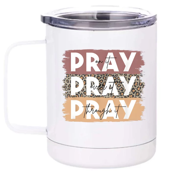 Pray On It Pray Over It Pray Through It Leopard Christian Front & Back 12oz Stainless Steel Tumbler Cup